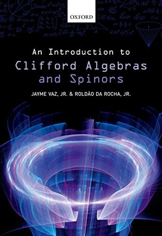 An Introduction to Clifford Algebras and Spinors (Kindle Edition)