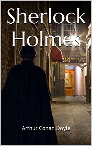 The Complete Sherlock Holmes: The Ultimate Collection