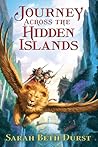 Journey Across the Hidden Islands by Sarah Beth Durst
