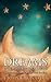 Dreams: Understanding Your Dreams - Find Meaning in Dream to Find What You Want