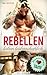 Rebellen lieben leidenschaftlich