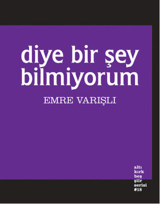 diye bir şey bilmiyorum
