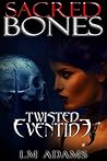 Book cover for Sacred Bones (Twisted Eventide, #6)