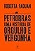 Petrobras: Uma história de orgulho e vergonha (Portuguese Edition)