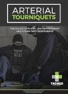 Arterial Tourniquets: For Police Officers, Law Enforcement and other First-Responders Arterial Tourniquets: For Police Officers, Law Enforcement and other First-Responders