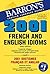 Barron's 2001 French - English Idioms