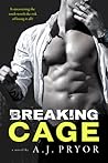 Breaking Cage by A.J. Pryor