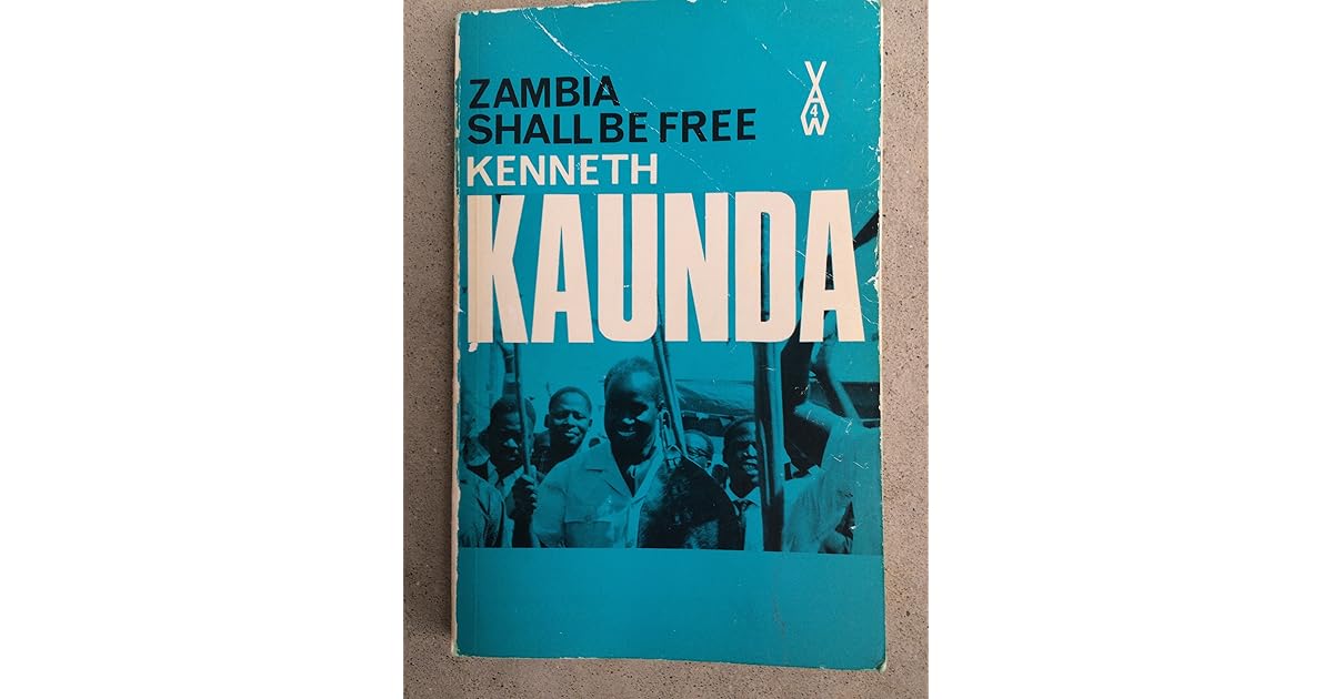 Zambia Shall be Free An Autobiography by Kaunda