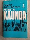 Zambia Shall be Free: An Autobiography
