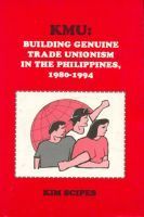KMU: Building Genuine Trade Unionism in the Philippines, 1980-1994
