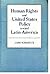 Human Rights and United States Policy toward Latin America by Lars Schoultz