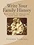 Write Your Family History: Easy Steps to Organize, Save and Share