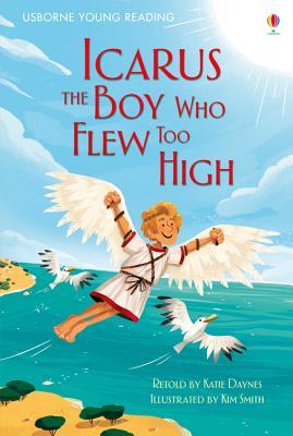 Icarus, the Boy Who Flew Too High (Usborne Young Reading Series 1)