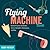 Flying Machine Book: Build and Launch 35 Rockets, Gliders, Helicopters, Boomerangs, and More