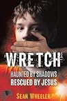 Wretch: Haunted by Shadows - Rescued by Jesus