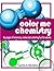 Color Me Chemistry: A Molecular Coloring Book For Adults: 80 Pages of Molecules to Color