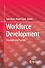 Workforce Development: Strategies and Practices