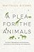 A Plea for the Animals: The Moral, Philosophical, and Evolutionary Imperative to Treat All Beings with Compassion
