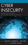 Cyber Insecurity: Navigating the Perils of the Next Information Age Cyber Insecurity: Navigating the Perils of the Next Information Age