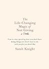 The Life-Changing Magic of Not Giving a F**k by Sarah Knight