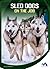 Sled Dogs on the Job (Helping Dogs)