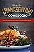 Thanksgiving Cookbook: Cooking Your Thanksgiving Turkey and Help with Thanksgiving Decorations: A very Happy Thanksgiving Cookbook