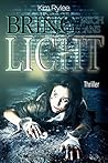 Bring mich ans Licht: Thriller