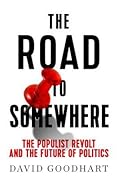 The Road to Somewhere: The Populist Revolt and the Future of Politics
