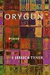 Orygun by Jessica Tyner Orygun by Jessica Tyner