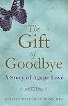 The Gift of Goodbye by Rebecca Whitehead Munn The Gift of Goodbye by Rebecca Whitehead Munn