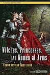 Witches, Princesses, and Women at Arms: Erotic Lesbian Fairy Tales