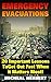 Emergency Evacuations: 20 Important Lessons ToGet Out Fast When it Matters Most!: (Survival Tactics) (Survival, Communication, Self Reliance)