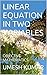 LINEAR EQUATION IN TWO VARI...