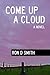 Come up a Cloud by Ron D Smith