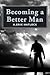 Becoming a Better Man