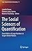 The Social Sciences of Quantification: From Politics of Large Numbers to Target-Driven Policies (Logic, Argumentation & Reasoning, 13)