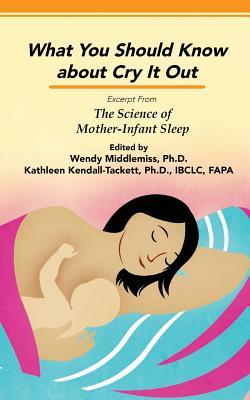 Impact of Sleep Training and Cry it Out: Excerpt from The Science of Mother-Infant Sleep (Paperback)