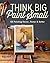 Think Big Paint Small: Oil ...