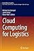 Cloud Computing for Logistics (Lecture Notes in Logistics)
