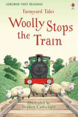 Farmyard Tales: Woolly Stops the Train (Usborne First Reading Level 2)
