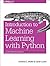 Introduction to Machine Learning with Python: A Guide for Data Scientists