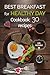 Best breakfast for healthy Day. Cookbook: 30 recipes.