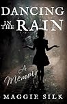 Dancing in the Rain. A memoir Dancing in the Rain. A memoir