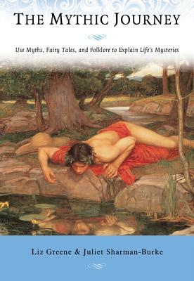 The Mythic Journey: Use Myths, Fairy Tales, and Folklore to Explain Life's Mysteries (Paperback)