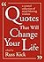 Quotes That Will Change Your Life: A Curated Collection of Mind-Blowing Wisdom