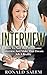Interview Questions: How To Nail That Worrisome Interview And Make That Dream Job A Reality (Interview Questions and Answers, Interviewing, Job Hunting, ... Interview Tips, Job Interview Book 1)