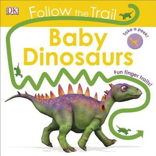 Follow the Trail: Baby Dinosaurs (Board Book)