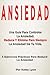 Ansiedad: Una Guía Para Controlar La Ansiedad: 5 Ejercicios Prácticos Para Reducir La Ansiedad (Spanish Edition)
