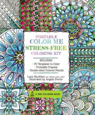 Portable Color Me Stress-Free Coloring Kit: Includes Book, Colored Pencils and Twistable Crayons (A Zen Coloring Book)