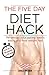 The Five Day Diet Hack by Charlie Freeman